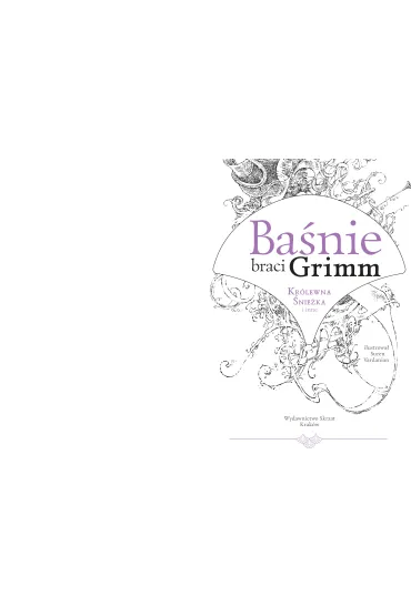 Ba�nie braci Grimm. Kr�lewna �nie�ka i inne - Jakub Grimm, Wilhelm Grimm