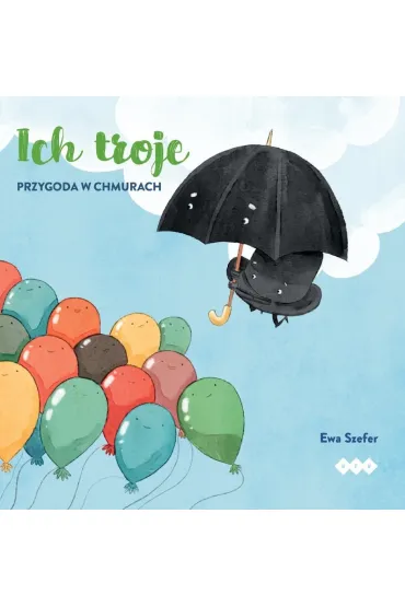 Ich troje. Przygoda w chmurach - Ewa  Szefer