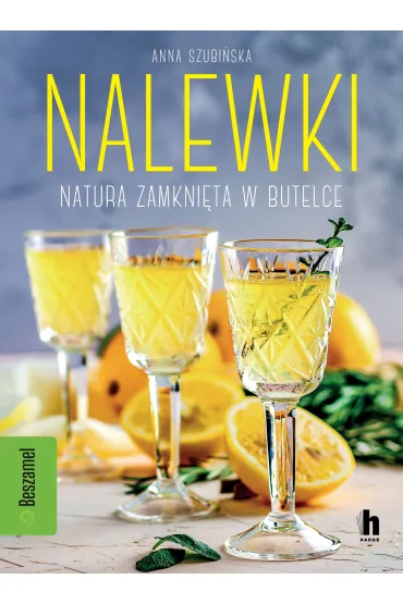 Nalewki. Natura zamkni�ta w butelce - Anna  Szubi�ska