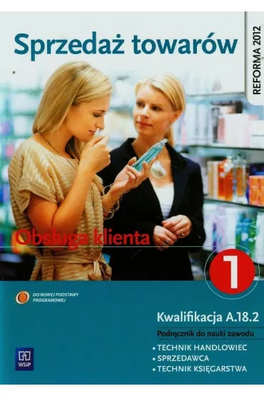 Sprzeda� towar�w. Obs�uga klienta. Podr�cznik do nauki zawodu technik handlowiec. Cz�� 1. Szko�y ponadgimnazjalne - Agnieszka Mikina, Beata Rze�n, Donata Andrzejczak, Maria Danuta Wajgner