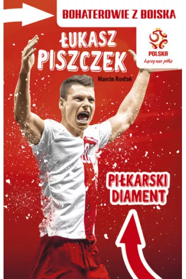 PZPN. Bohaterowie z boiska. �ukasz Piszczek. Pi�karski unikat - Marcin Ros�o�