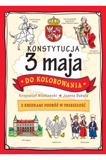 Konstytucja 3 Maja do kolorowania - Joanna Babula, Krzysztof Wi�niewski