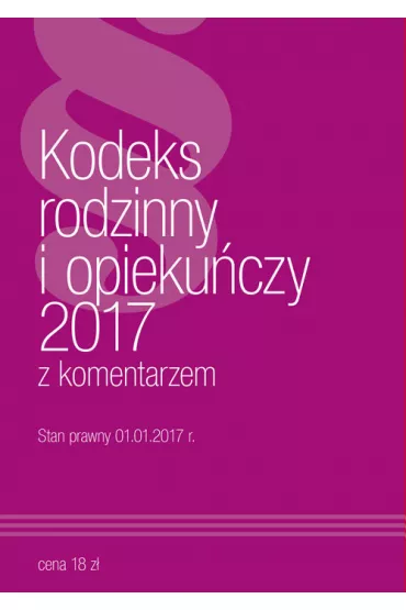 Kodeks Rodzinny i Opieku�czy z komentarzem 2017