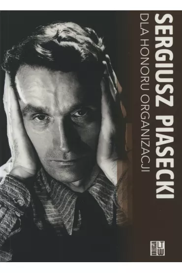 Dla honoru organizacji - Sergiusz Piasecki