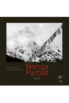 Nanga Parbat 1982. In memoriam Tadeusz Piotrowski