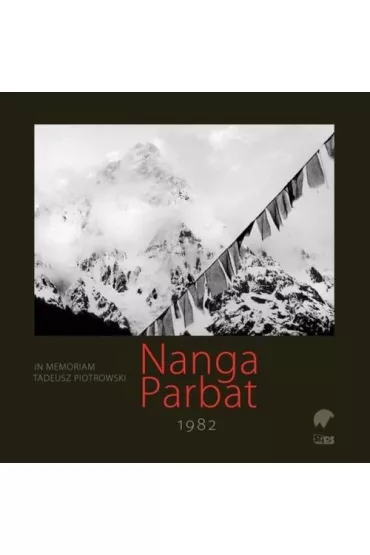 Nanga Parbat 1982. In memoriam Tadeusz Piotrowski - Tadeusz Piotrowski