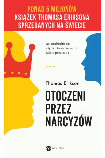 Otoczeni przez narcyz�w. Jak obchodzi� si� z tymi, kt�rzy nie widz� �wiata poza sob� - Thomas Erikson