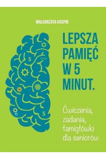 Lepsza pami�� w 5 minut cz.1 �wiczenia, zadania... - Ma�gorzata  Kospin