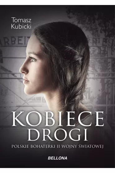eBook Kobiece drogi. Polskie bohaterki II wojny �wiatowej mobi epub - Piotr Tomasz Kubicki