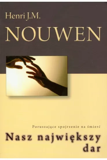 Nasz najwi�kszy dar - Henri J.M. Nouwen