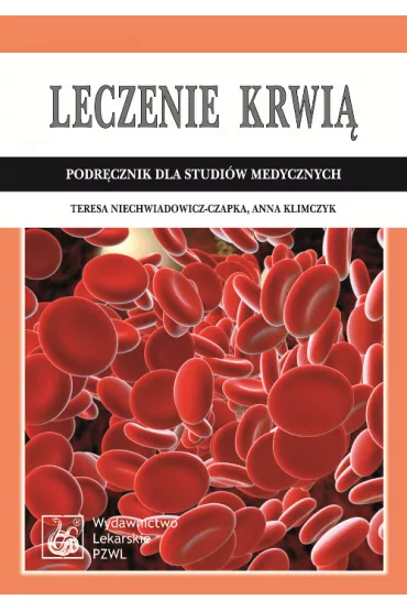 Leczenie krwi�. Podr�cznik dla studi�w medycznych - Anna Klimczyk, Teresa Niechwiadowicz-Czapka