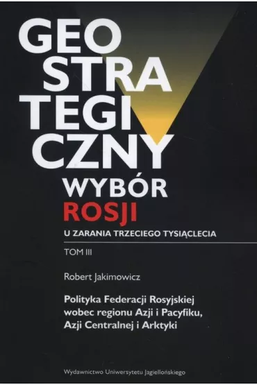 Geostrategiczny T.3 Polityka - Robert Jakimowicz