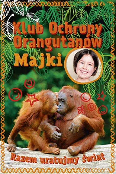 Klub Ochrony Orangutan�w Majki. Razem uratujmy �wiat - Maja  Mulak