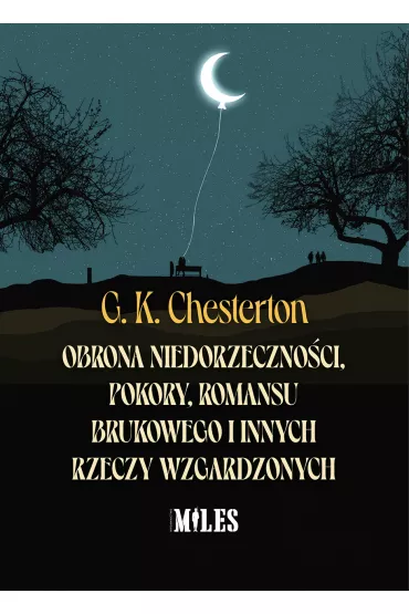 Obrona niedorzeczno�ci, pokory, romansu brukowego i innych rzeczy wzgardzonych - Gilbert Chesterton