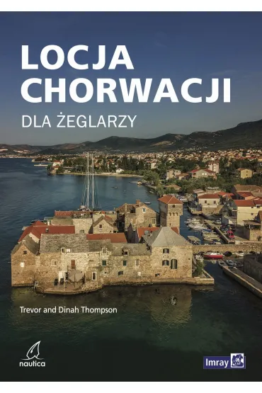 Locja Chorwacji dla �eglarzy - Dinah  Thompson, Trevor  Thompson