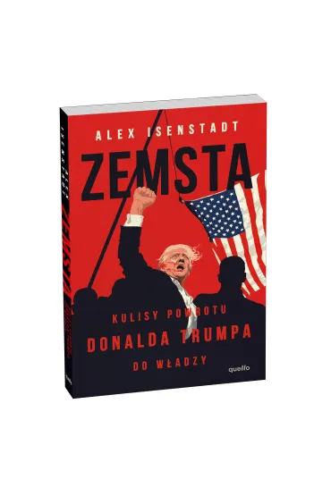 Zemsta. Kulisy powrotu Donalda Trumpa do w�adzy - Alex  Isenstadt