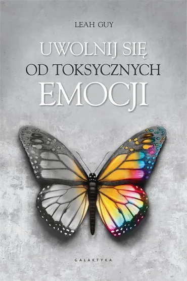 Uwolnij si� od toksycznych emocji - Leah Guy