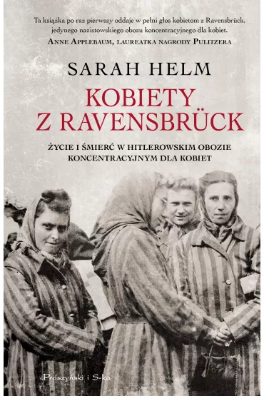 Kobiety z Ravensbruck �ycie i �mier� w hitlerowskim obozie koncentracyjnym dla kobiet - Sarah Helm