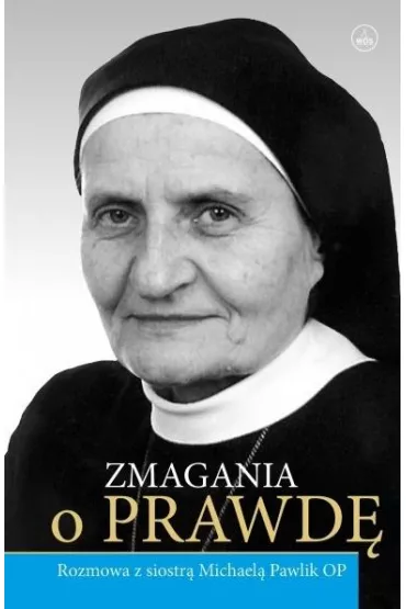Zmagania o Prawd�. Rozmowa z siostr� Michael� Pawlik * - Aleksandra Pawlik