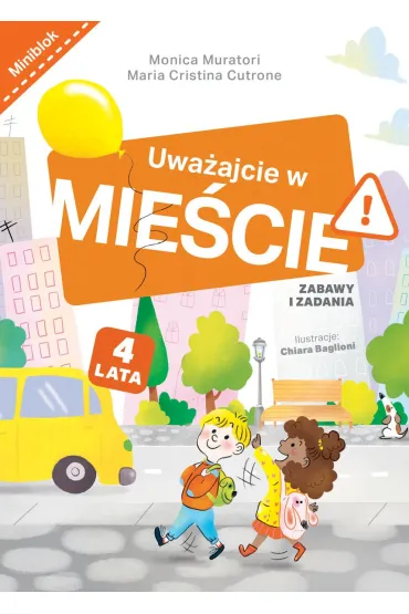 Uwa�ajcie na mie�cie. Zabawy i zadania - Chiara  Baglioni Ilustr, Maria  Cristina Cutrone, Monica  Muratori