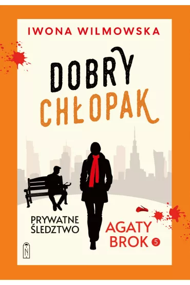 Dobry ch�opak. Prywatne �ledztwo Agaty Brok. Tom 5 - Iwona Wilmowska