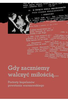 eBook Gdy zaczniemy walczy mioci... Portrety kapelanw powstania warszawskiego pdf