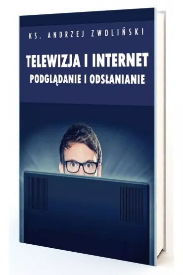 Telewizja i Internet. Podgl�danie i ods�anianie - Andrzej Zwoli�ski