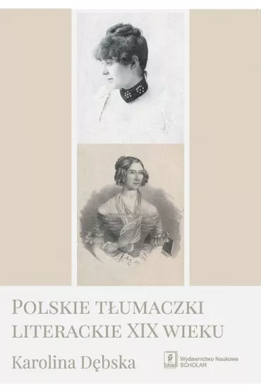 Polskie t�umaczki literackie XIX wieku - Karolina  D�bska