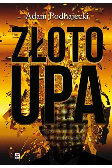 Z�oto upa - Adam Podhajecki