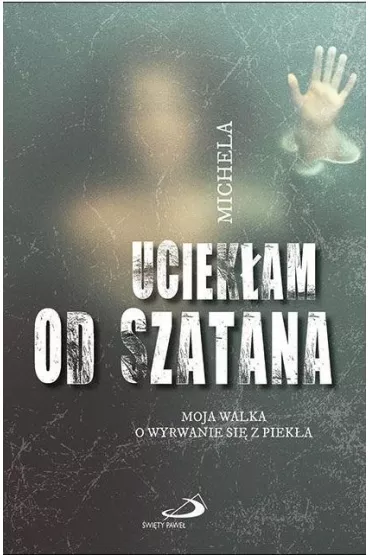 Uciek�am od szatana. Moja walka o wyrwanie si�... - Angela Calcagno