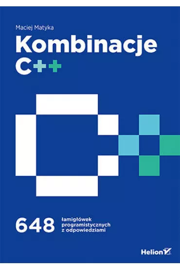 Kombinacje C++. 648 �amig��wek programistycznych z odpowiedziami - Maciej Matyka