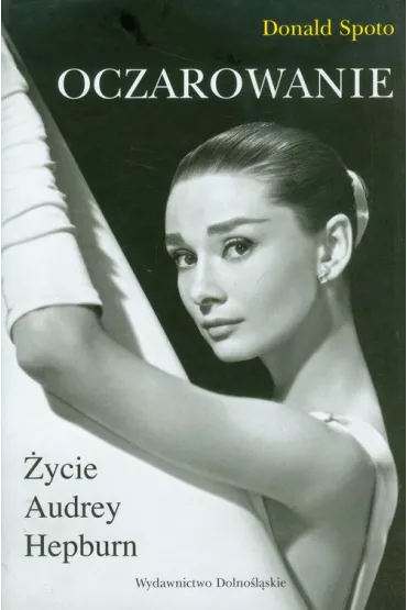 Oczarowanie. �ycie Audrey Hepburn (OT) - Donald Spoto