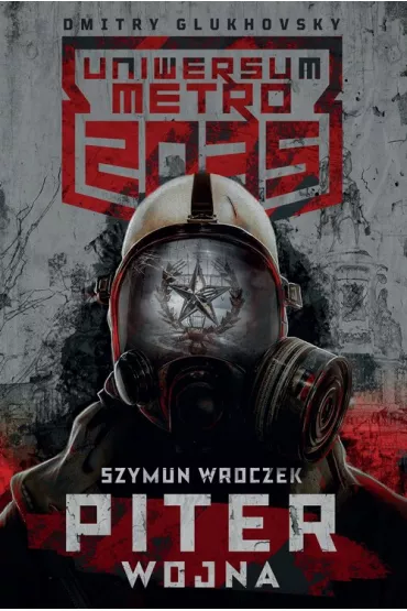 Uniwersum Metro 2035. Piter. Wojna - Szymun Wroczek