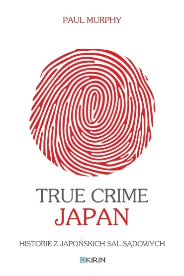 True Crime Japan. Historie z japo�skich sal s�dowych - Murphy Paul