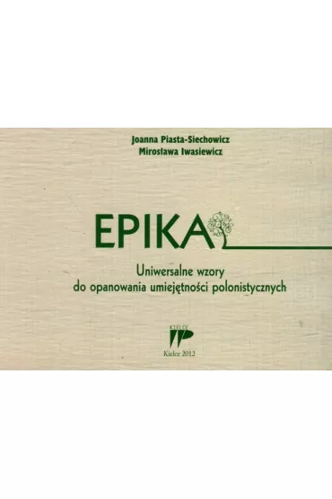 Epika. Uniwersalne wzory - Joanna Piasta-Siechowicz, Miros�awa Iwasiewicz