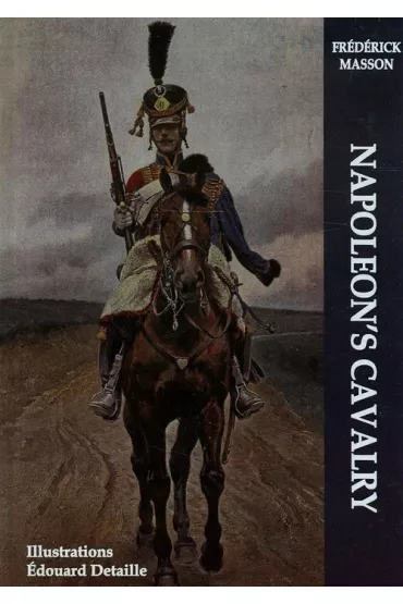 Napoleon's Cavalry - Frederick Masson