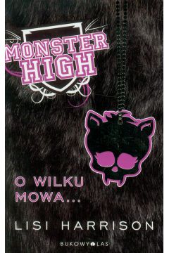 O wilku mowa... Monster High. Tom 3