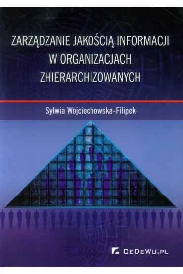 ZARZADZANIE JAKOSCIA INFORMACJI W ORGANIZACJACH ZCHIERARCHIZ - Sylwia Wojciechowska-Filipek