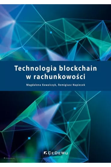 Technologia blockchain w rachunkowo�ci - Magdalena Kowalczyk, Remigiusz Napiecek