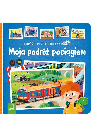 PODRӯE PRZEDSZKOLAKA. MOJA PODRӯ POCI�GIEM