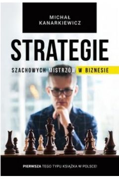 Strategie szachowych mistrzw w biznesie