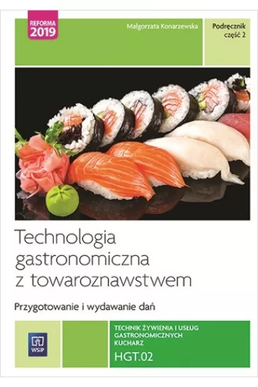 Przygotowywanie i wydawanie da�. HGT.02. Technik �ywienia i us�ug gastronomicznych. Cz�� 2 - Ma�gorzata Konarzewska