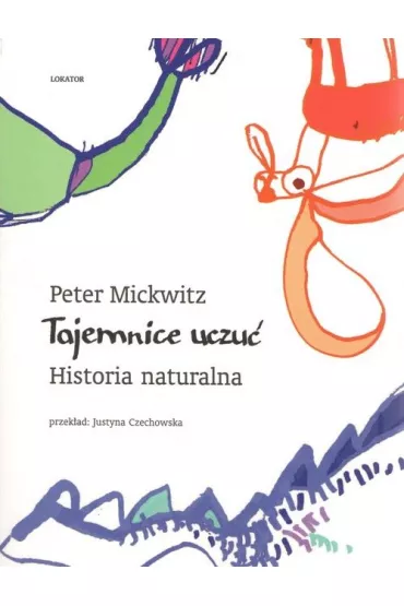 Tajemnice uczu�. Historia naturalna - Peter  Mickwitz