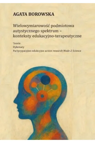 Wielowymiarowo�� podmiotowa autystycznego spektrum - Agata Borowska