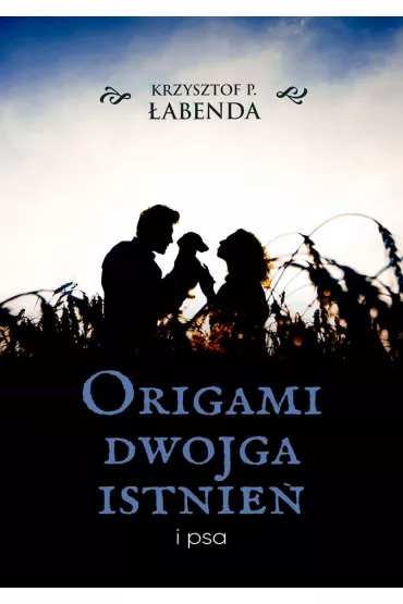 Origami dwojga istnie� i psa - Krzysztof Piotr �abenda