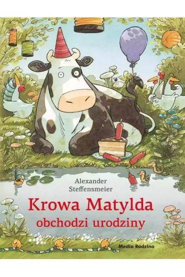 Krowa Matylda obchodzi urodziny. Krowa Matylda - Alexander Steffensmeier