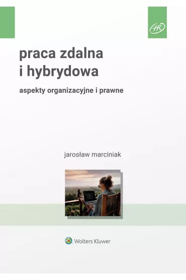 Praca zdalna i hybrydowa. Aspekty organizacyjne i prawne - Jaros�aw Marciniak