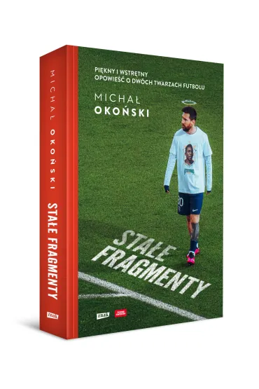 Sta�e fragmenty. Pi�kny i wstr�tny. Opowie�� o dw�ch twarzach futbolu - Micha� Oko�ski