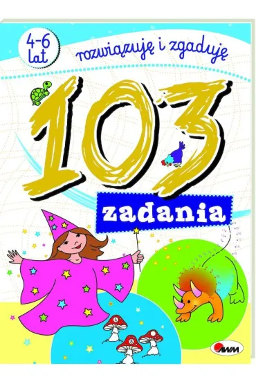 103 zadania. Rozwi�zuj� i zgaduj� 4-6 lat - Jolanta Czarnecka 