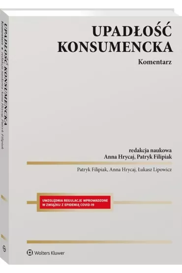 Upad�o�� konsumencka. Komentarz - Anna Hrycaj, Patryk Filipiak, �ukasz Lipowicz